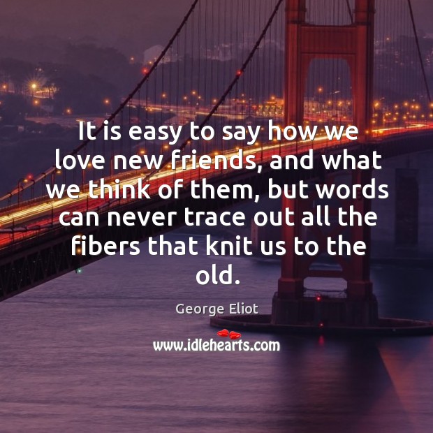 It is easy to say how we love new friends, and what we think of them Image