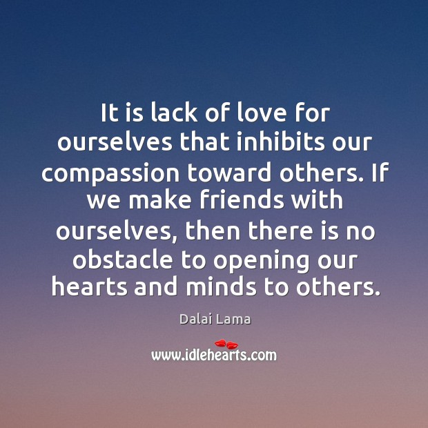 It is lack of love for ourselves that inhibits our compassion toward Image