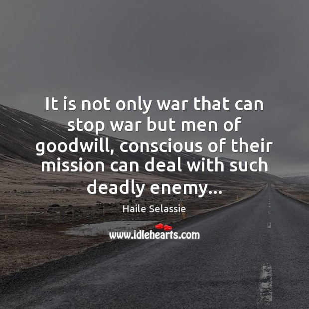 It is not only war that can stop war but men of Enemy Quotes Image