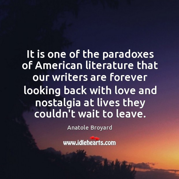 It is one of the paradoxes of American literature that our writers Anatole Broyard Picture Quote