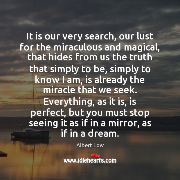 It is our very search, our lust for the miraculous and magical, Picture Quotes Image