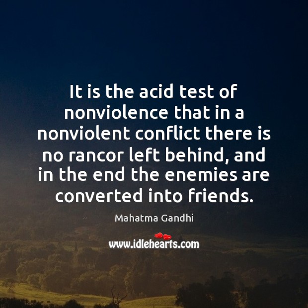 It is the acid test of nonviolence that in a nonviolent conflict Picture Quotes Image