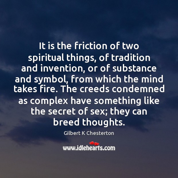It is the friction of two spiritual things, of tradition and invention, Image