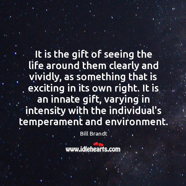 It is the gift of seeing the life around them clearly and Environment Quotes Image