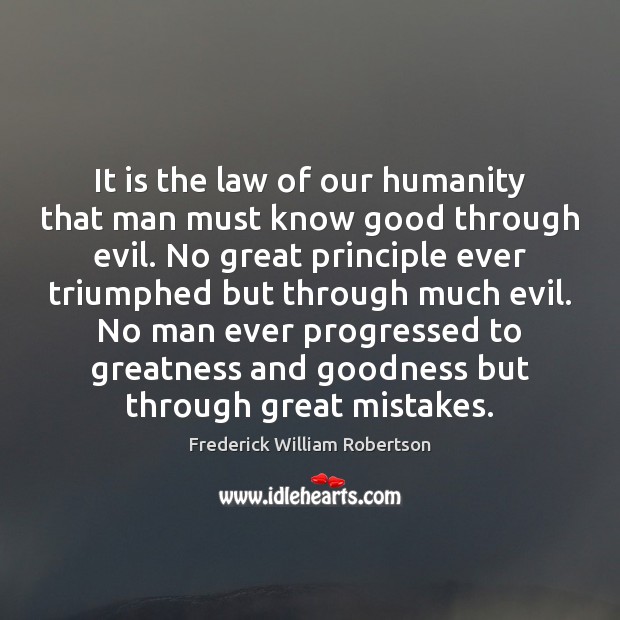 It is the law of our humanity that man must know good Humanity Quotes Image