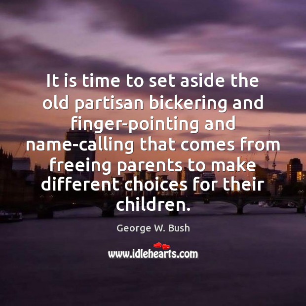 It is time to set aside the old partisan bickering and finger-pointing Picture Quotes Image