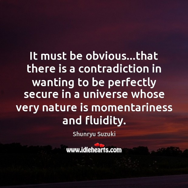 It must be obvious…that there is a contradiction in wanting to Nature Quotes Image