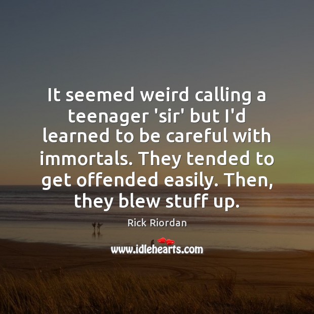 It seemed weird calling a teenager ‘sir’ but I’d learned to be Image