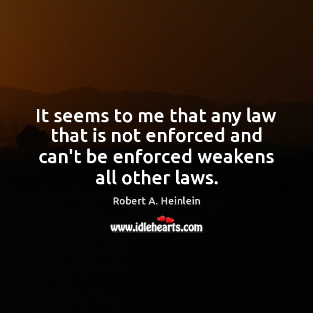 It seems to me that any law that is not enforced and Image
