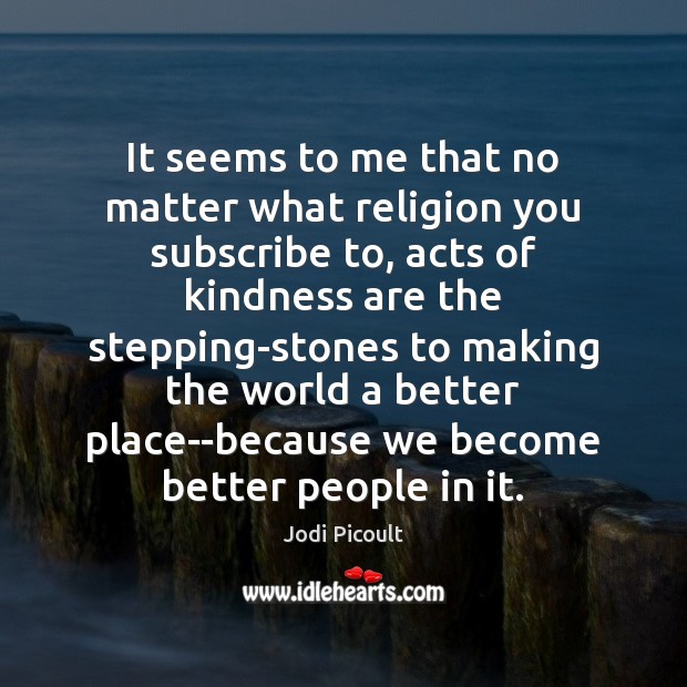 It seems to me that no matter what religion you subscribe to, No Matter What Quotes Image