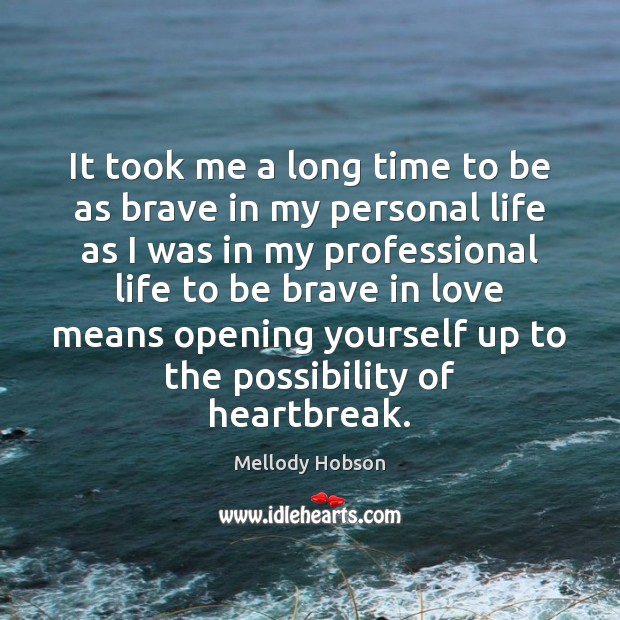 It took me a long time to be as brave in my Mellody Hobson Picture Quote