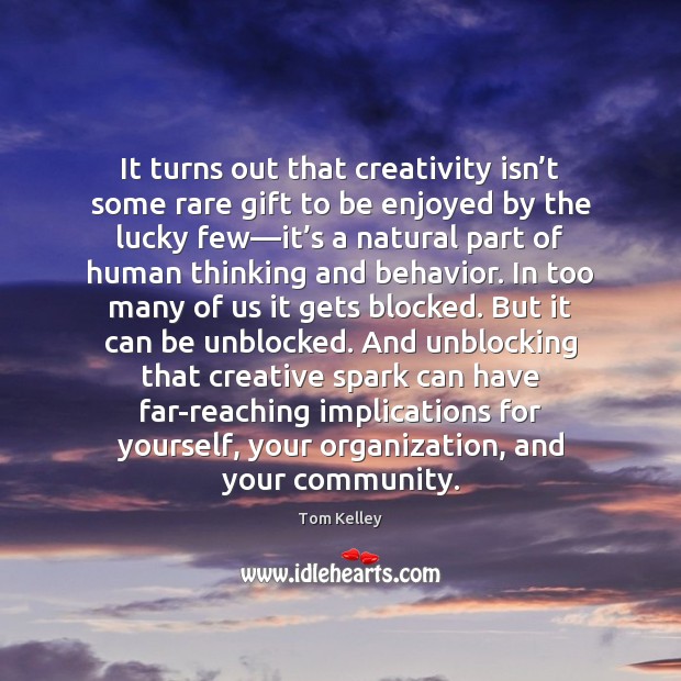 It turns out that creativity isn’t some rare gift to be Gift Quotes Image