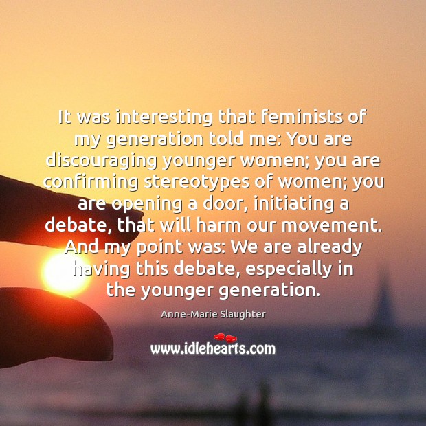 It was interesting that feminists of my generation told me: You are Picture Quotes Image