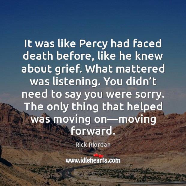 It was like Percy had faced death before, like he knew about Rick Riordan Picture Quote