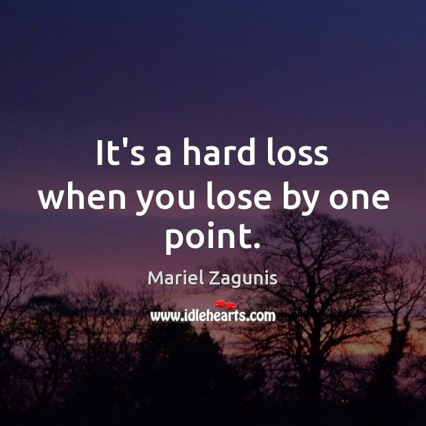 It’s a hard loss when you lose by one point. Image