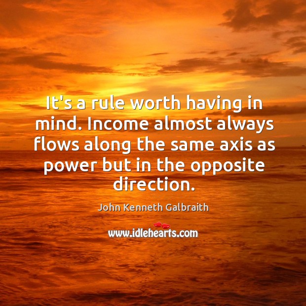 It’s a rule worth having in mind. Income almost always flows along Income Quotes Image