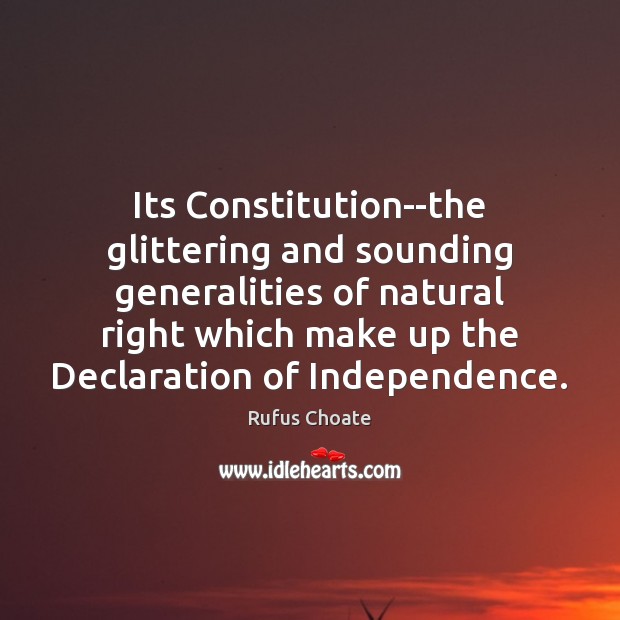 Its Constitution–the glittering and sounding generalities of natural right which make up Image