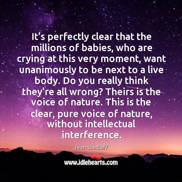 It’s perfectly clear that the millions of babies, who are crying at Nature Quotes Image