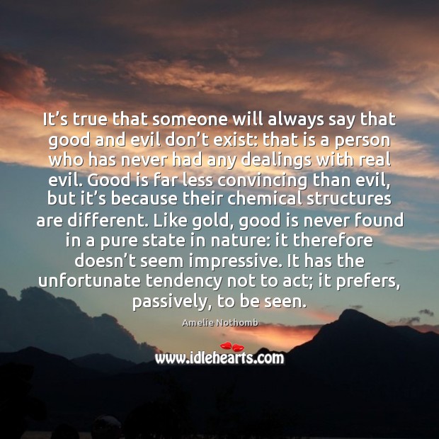 It’s true that someone will always say that good and evil Nature Quotes Image