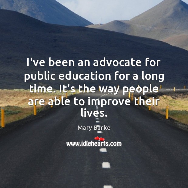 I’ve been an advocate for public education for a long time. It’s Mary Burke Picture Quote