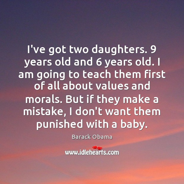 I’ve got two daughters. 9 years old and 6 years old. I am going Picture Quotes Image