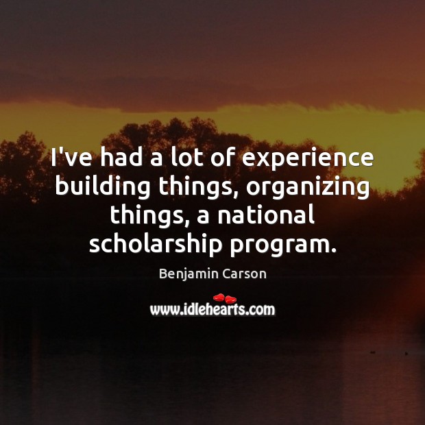 I’ve had a lot of experience building things, organizing things, a national Image