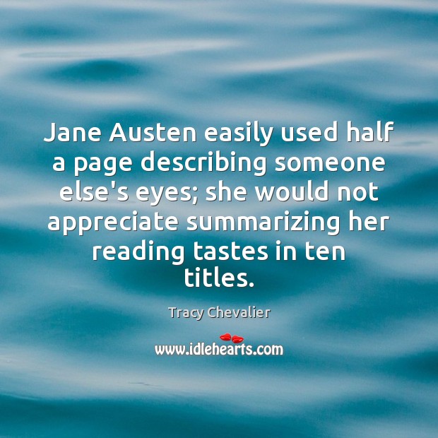 Jane Austen easily used half a page describing someone else’s eyes; she Appreciate Quotes Image