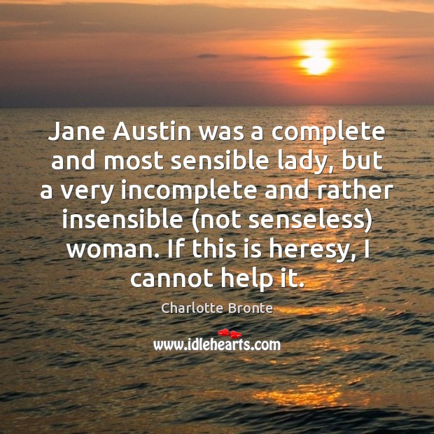 Jane Austin was a complete and most sensible lady, but a very Image