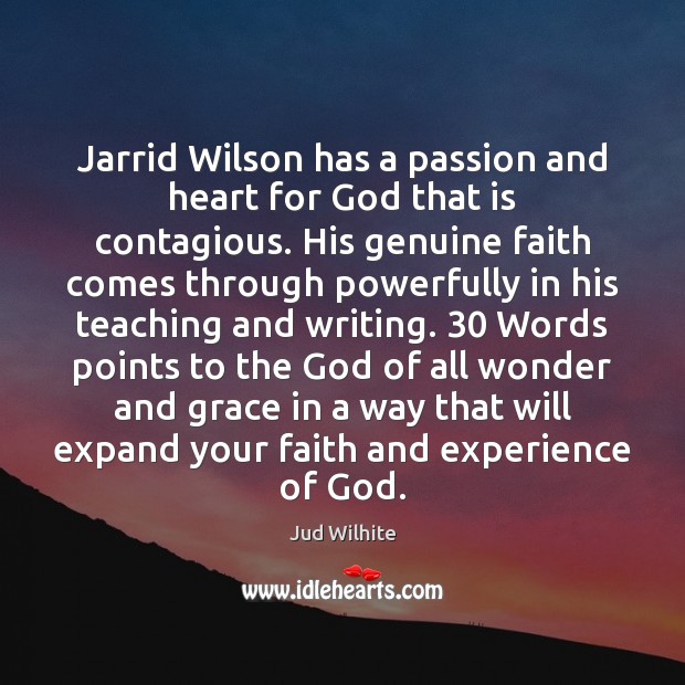 Jarrid Wilson has a passion and heart for God that is contagious. Passion Quotes Image