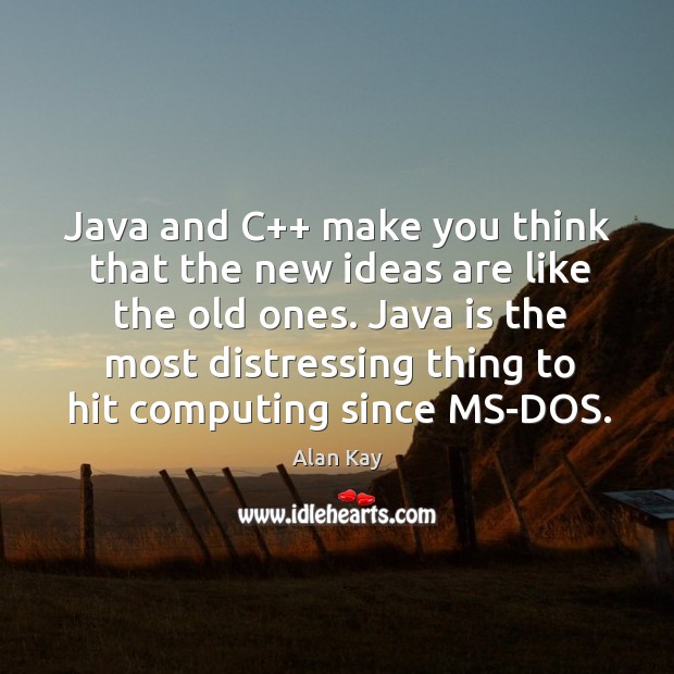 Java and C++ make you think that the new ideas are like Image