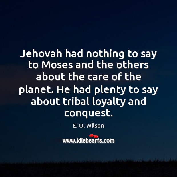 Jehovah had nothing to say to Moses and the others about the Picture Quotes Image