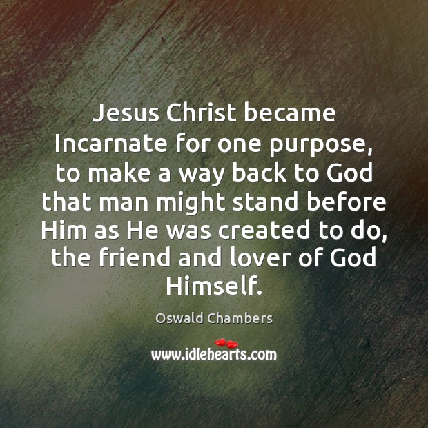 Jesus Christ became Incarnate for one purpose, to make a way back Image