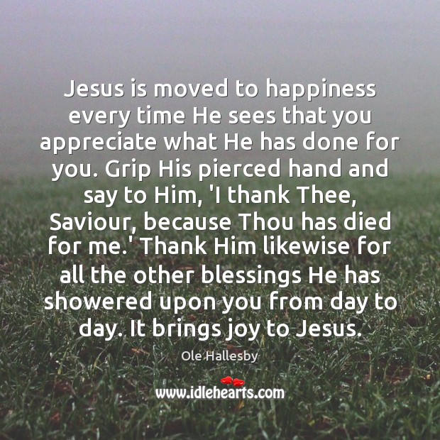 Jesus is moved to happiness every time He sees that you appreciate Blessings Quotes Image