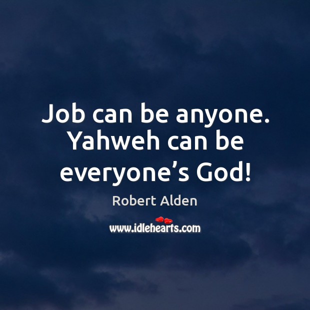 Job can be anyone. Yahweh can be everyone’s God! Image