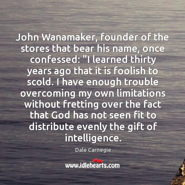 John Wanamaker, founder of the stores that bear his name, once confessed: “ Gift Quotes Image