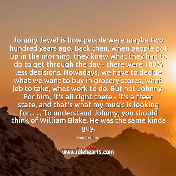 Johnny Jewel is how people were maybe two hundred years ago. Back Music Quotes Image