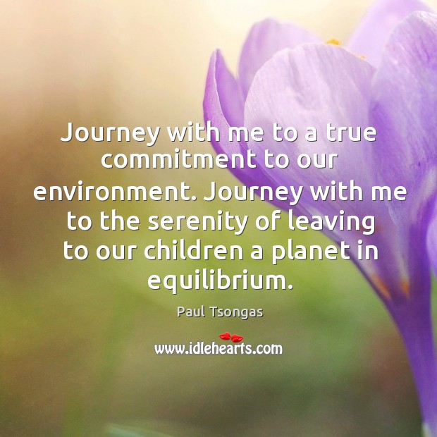 Journey with me to a true commitment to our environment. Environment Quotes Image