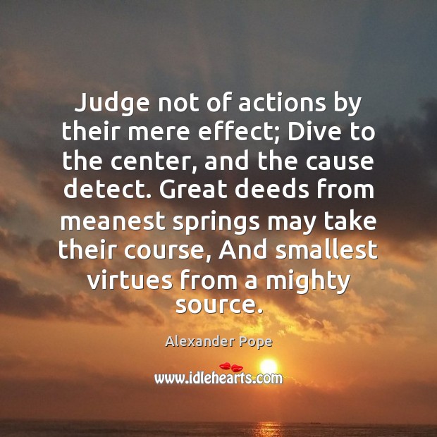 Judge not of actions by their mere effect; Dive to the center, Image