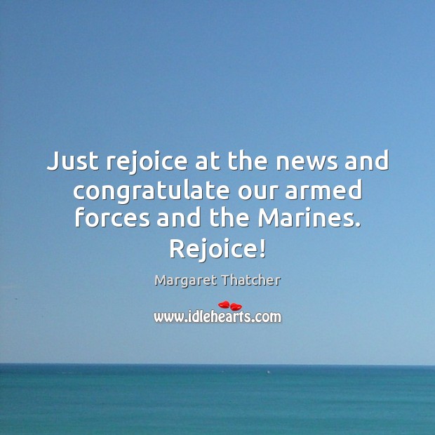 Just rejoice at the news and congratulate our armed forces and the Marines. Rejoice! Image