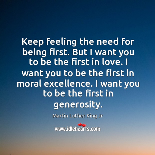 Keep feeling the need for being first. But I want you to be the first in love. Image