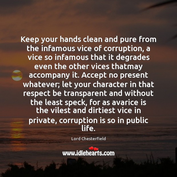 Keep your hands clean and pure from the infamous vice of corruption, Respect Quotes Image