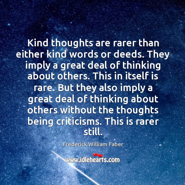 Kind thoughts are rarer than either kind words or deeds. Image