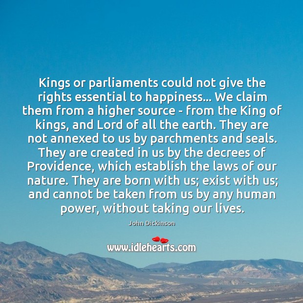 Kings or parliaments could not give the rights essential to happiness… We Nature Quotes Image