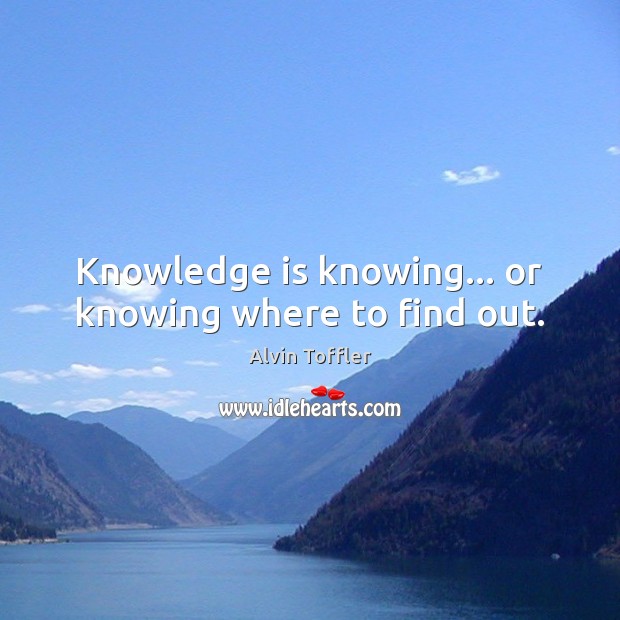 Knowledge is knowing… or knowing where to find out. Image