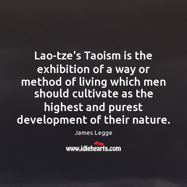 Lao-tze’s Taoism is the exhibition of a way or method of living Image