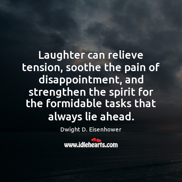 Laughter can relieve tension, soothe the pain of disappointment, and strengthen the Lie Quotes Image