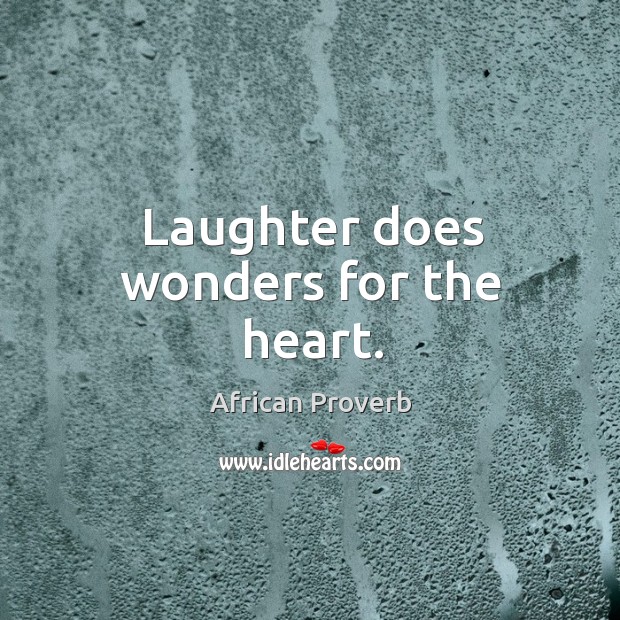 Laughter does wonders for the heart. Laughter Quotes Image