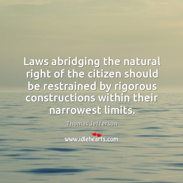 Laws abridging the natural right of the citizen should be restrained by Image