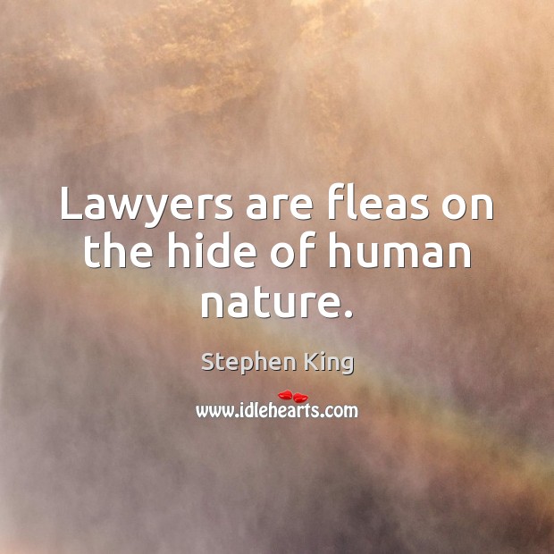 Lawyers are fleas on the hide of human nature. Nature Quotes Image