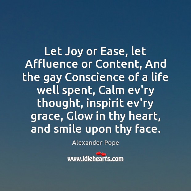 Let Joy or Ease, let Affluence or Content, And the gay Conscience Image